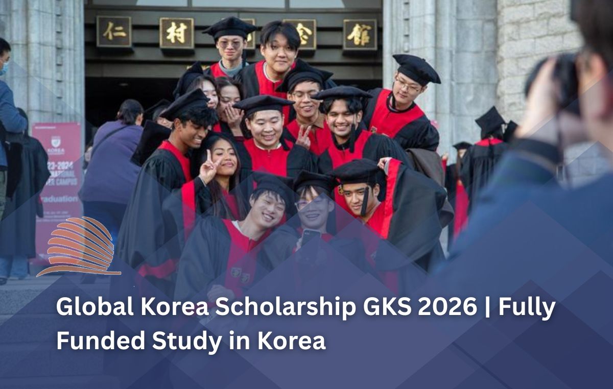 Global Korea Scholarship (GKS) 2026 – Fully Funded Scholarship to Study in South Korea